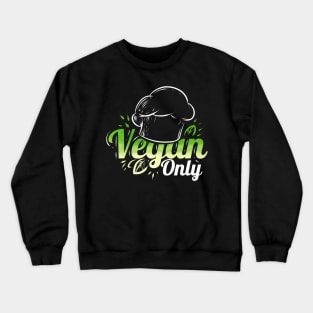 Chefs Hat Cooking Only Veggies For Vegetarian And Vegan Crewneck Sweatshirt